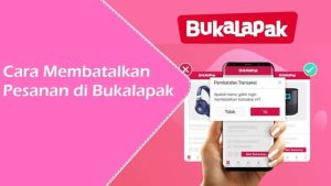 Cara Membatalkan Pesanan di Bukalapak