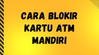 Cara Blokir Kartu ATM Mandiri