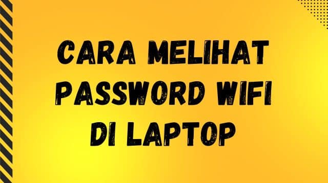 Cara Melihat Password WiFi di Laptop