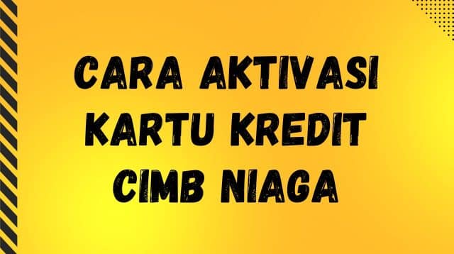 Cara Aktivasi Kartu Kredit CIMB Niaga