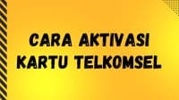 Cara Aktivasi Kartu Telkomsel