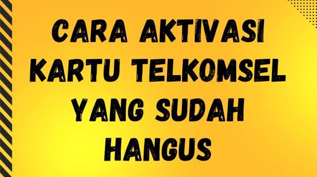 Cara Aktivasi Kartu Telkomsel yang Sudah Hangus