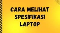 Cara Melihat Spesifikasi Laptop