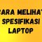 Cara Melihat Spesifikasi Laptop