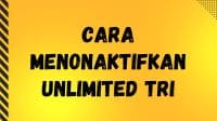 Cara Menonaktifkan Unlimited Tri