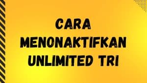 Cara Menonaktifkan Unlimited Tri