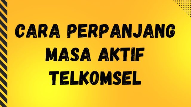 Cara Perpanjang Masa Aktif Telkomsel