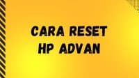 Cara Reset HP Advan