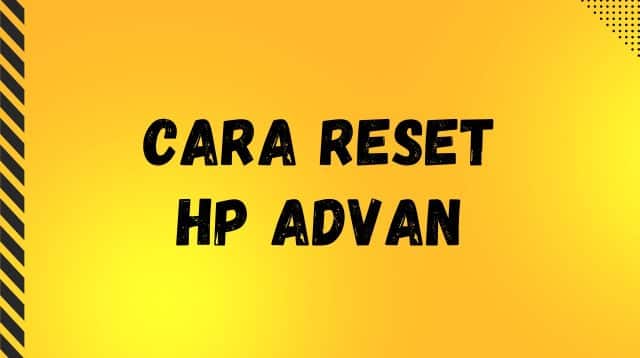 Cara Reset HP Advan