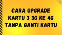 Cara Upgrade Kartu 3 3G ke 4G Tanpa Ganti Kartu