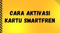 Cara Aktivasi Kartu Smartfren