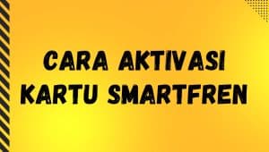 Cara Aktivasi Kartu Smartfren