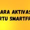 Cara Aktivasi Kartu Smartfren