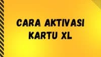 Cara Aktivasi Kartu XL