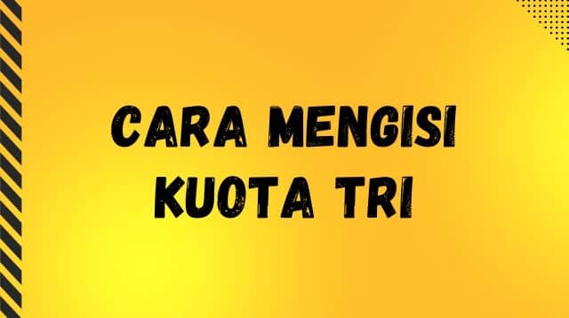 Cara Mengisi Kuota Tri