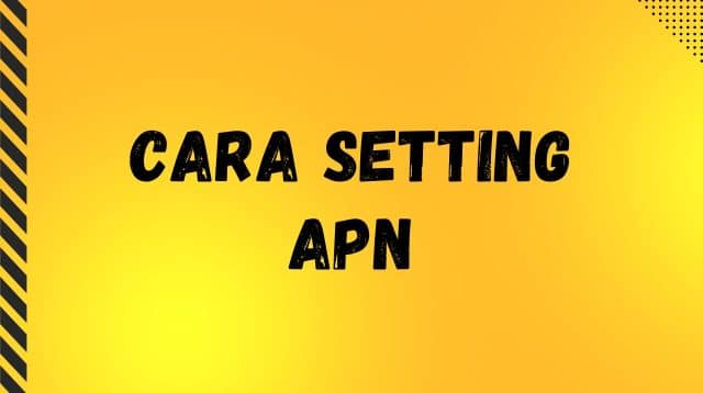 Cara Setting APN