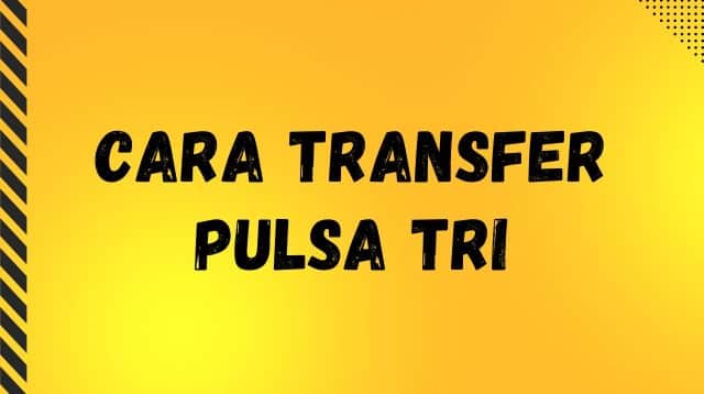 Cara Transfer Pulsa Tri