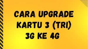 Cara Upgrade Kartu 3 3G ke 4G