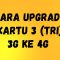 Cara Upgrade Kartu 3 3G ke 4G