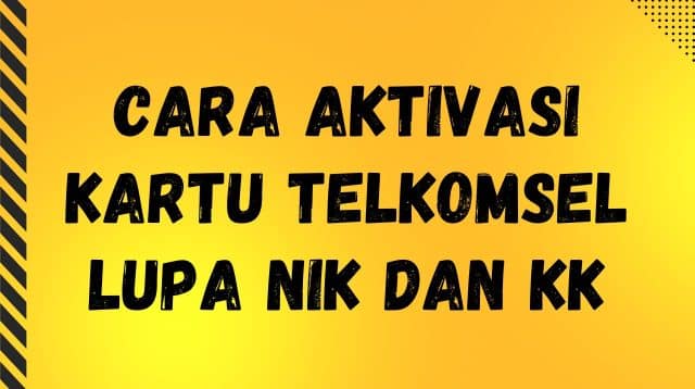 Cara Aktivasi Kartu Telkomsel Lupa NIK dan KK