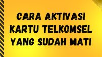 Cara Aktivasi Kartu Telkomsel yang Sudah Mati