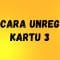 Cara Unreg Kartu 3